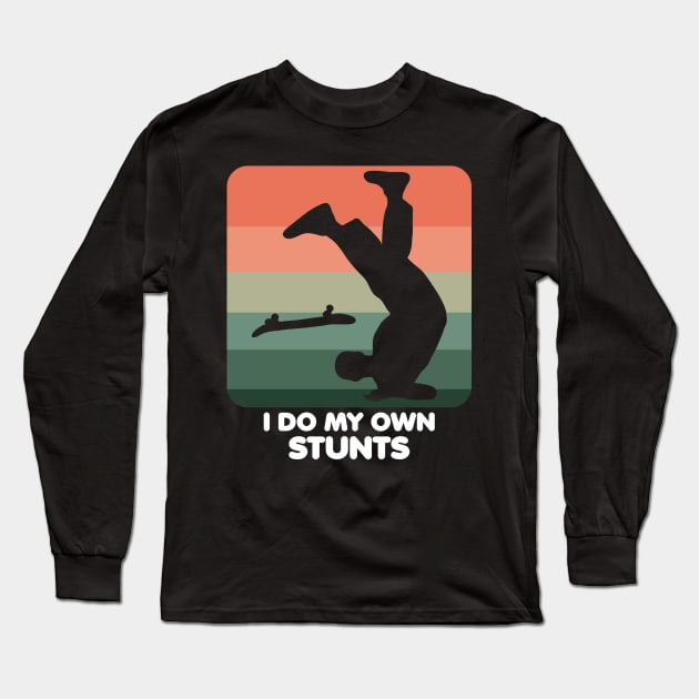 I Do My Own Stunts Funny Skateboard Skate Gift print Long Sleeve T-Shirt by theodoros20